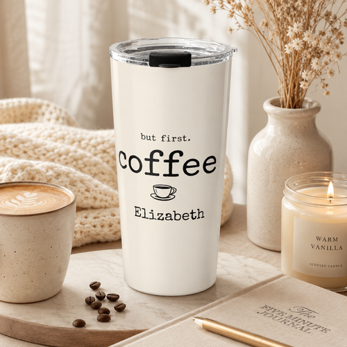 Close-up of custom name personalization on But First, Coffee tumbler