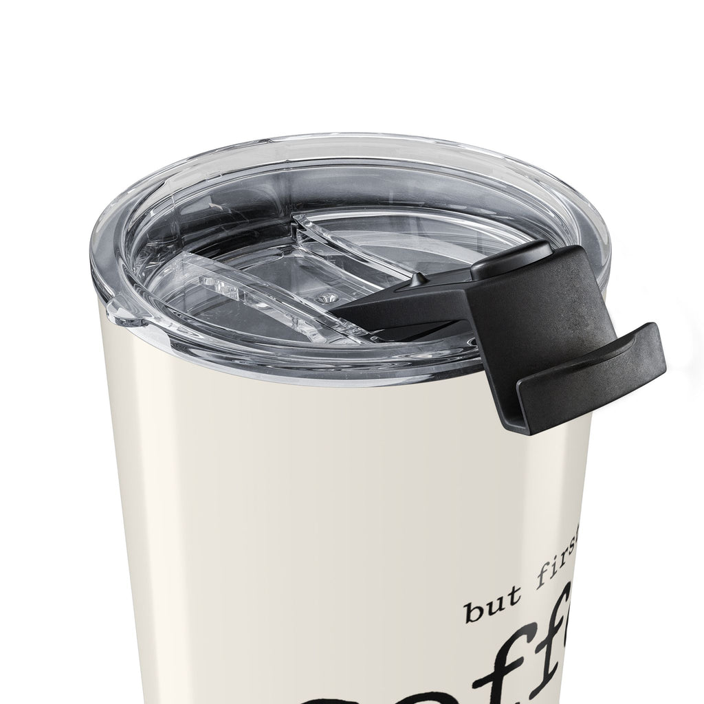 But First, Coffee tumbler held in hand showing size and grip