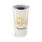 Personalized My Person tumbler with custom name in gold script