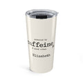 Personalized Powered by Caffeine & Good Vibes tumbler with custom name
