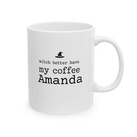 Personalized Witch Better Have My Coffee Mug